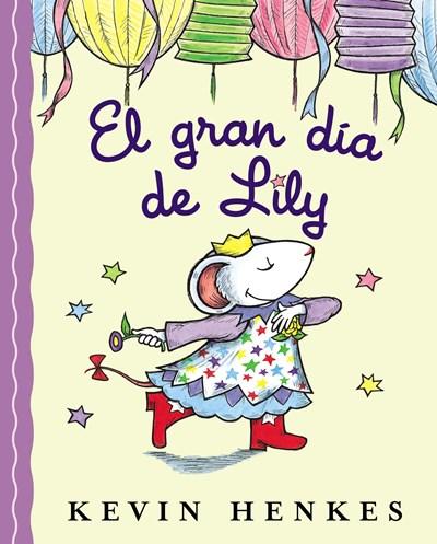 El Gran día de Lily by Kevin Henkes (Marzo 18, 2008) - libros en español - librosinespanol.com 