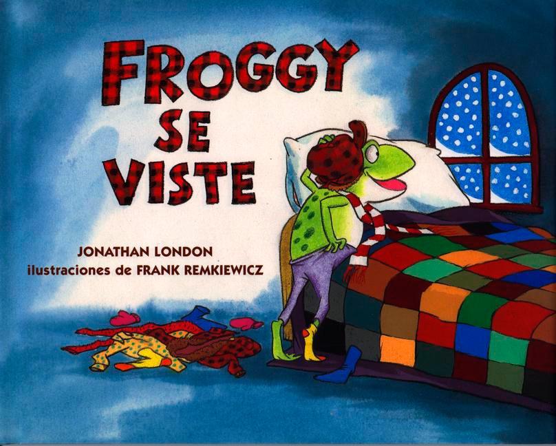 Froggy se viste by Jonathan London (Autor),‎ Frank Remkiewicz (Marzo 1, 1997) - libros en español - librosinespanol.com 