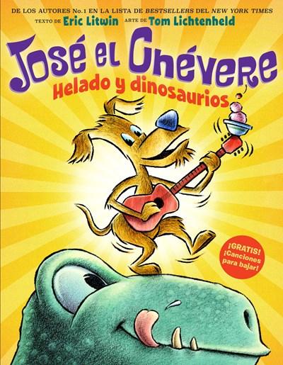 José el Chévere: Helado y dinosaurios by Eric Litwin,‎ Tom Lichtenheld (Agosto 30, 2016) - libros en español - librosinespanol.com 