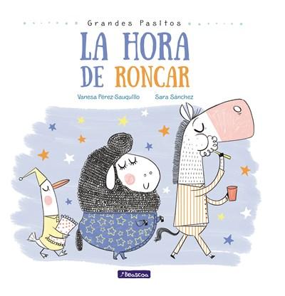 La hora de roncar / Snoring Time (Grandes Pasitos / Big Baby Steps) by Vanesa Perez-Sauquillo, Sara Sanchez (Enero 9, 2018) - libros en español - librosinespanol.com 