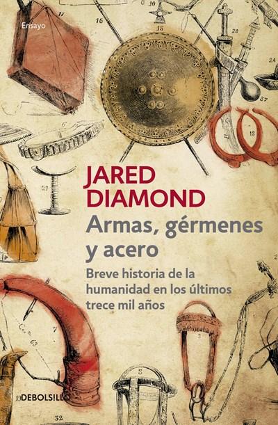 Armas, germenes y acero / Guns, Germs, and Steel: The Fates of Human Societies by Jared Diamond (Abril 26, 2016) - libros en español - librosinespanol.com 