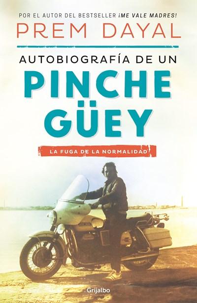 Autobiografía de un pinche güey / Autobiography of a Loser by Prem Dayal (Enero 30, 2018) - libros en español - librosinespanol.com 