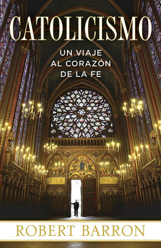 Catolicismo: Un Viaje al Corazon de la Fe by Robert Barron (Octubre 1, 2013) - libros en español - librosinespanol.com 