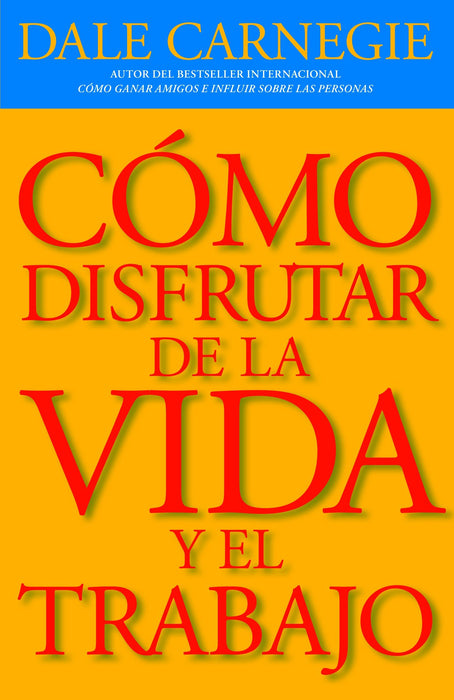 Cómo disfrutar de la vida y el trabajo by Dale Carnegie (Enero 3, 2012) - libros en español - librosinespanol.com 