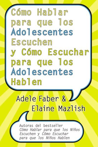 Como Hablar para que los Adolescentes Escuchen y Como Escuchar para que los Adol by Adele Faber, Elaine Mazlish (Enero 31, 2006) - libros en español - librosinespanol.com 