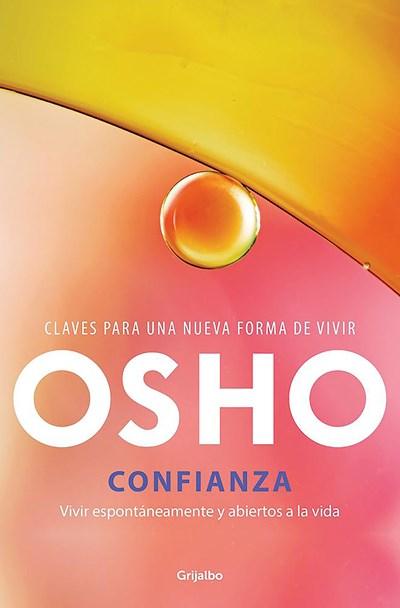 Confianza - Vivir espontaneamente y abiertos a la vida / Trust: A Direction, Not a Destination by Osho (Septiembre 27, 2016) - libros en español - librosinespanol.com 