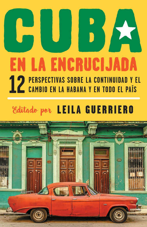 Cuba en la encrucijada: 12 perspectivas sobre la continuidad y el cambio en la habana y en todo el país by Leila Guerriero (Marzo 6, 2018) - libros en español - librosinespanol.com 