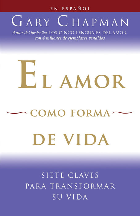 El amor como forma de vida: Siete claves para transformar su vida by Gary Chapman (Noviembre 11, 2008) - libros en español - librosinespanol.com 