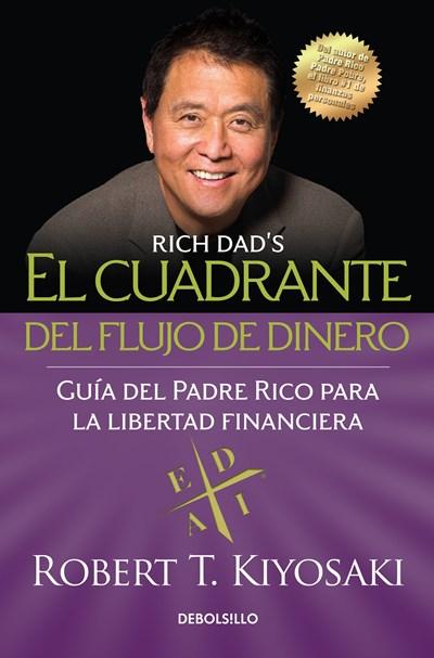 El cuadrante del flujo de dinero / Rich Dad's CASHFLOW Quadrant by Robert T. Kiyosaki (Marzo 28, 2017) - libros en español - librosinespanol.com 