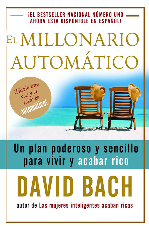 El millonario automático: Un plan poderoso y sencillo para vivir y acabar rico by David Bach (Marzo 7, 2006) - libros en español - librosinespanol.com 