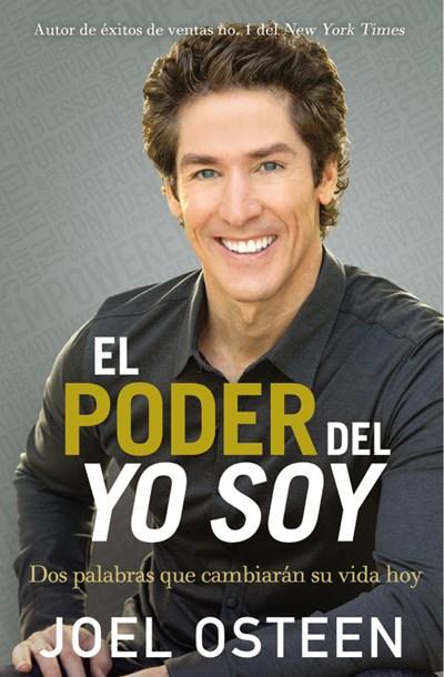 El poder del yo soy: Dos palabras que cambiarán su vida hoy by Joel Osteen (Octubre 6, 2015) - libros en español - librosinespanol.com 