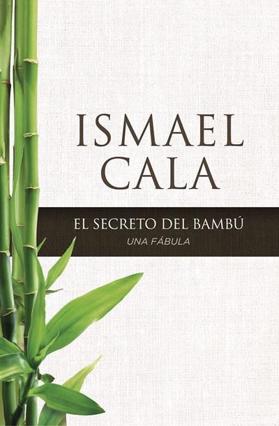 El secreto del Bambú: Una fábula by Ismael Cala (Septiembre 8, 2015) - libros en español - librosinespanol.com 