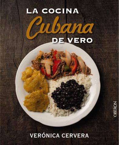 La cocina cubana de Vero by Verónica Cervera,‎ Anaya (Noviembre 12, 2015) - libros en español - librosinespanol.com 