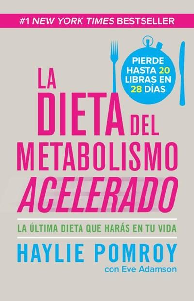 La dieta del metabolismo acelerado: Come más, pierde más by Haylie Pomroy (Noviembre 5, 2013) - libros en español - librosinespanol.com 
