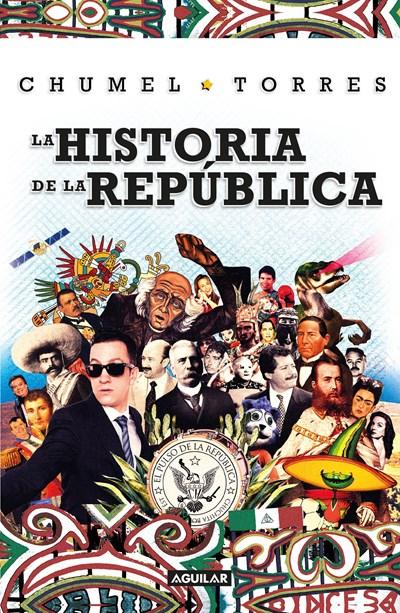 La historia de la República/ The History of the Republic by Chumel Torres (Abril 25, 2017) - libros en español - librosinespanol.com 