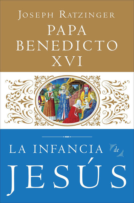 La Infancia de Jesus by Joseph Ratzinger (Febrero 26, 2013) - libros en español - librosinespanol.com 