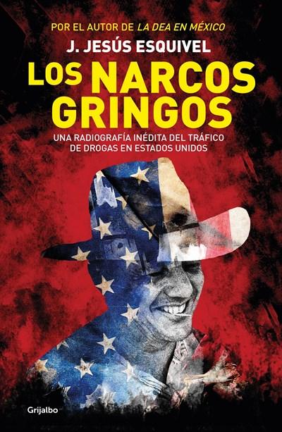 Los narcos gringos / The Gringo Drug Lords by Jesus Esquivel (Agosto 30, 2016) - libros en español - librosinespanol.com 