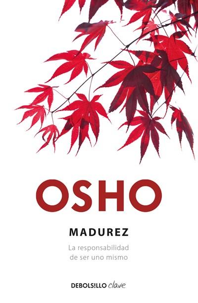 Madurez. La responsabilidad de ser uno mismo by Osho (Agosto 25, 2015) - libros en español - librosinespanol.com 