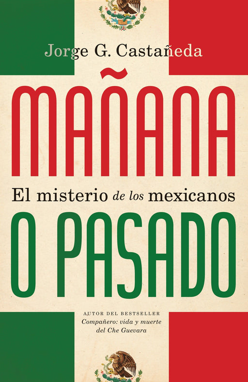 Mañana o pasado: El misterio de los mexicanos by Jorge G. Castañeda (Junio 14, 2011) - libros en español - librosinespanol.com 