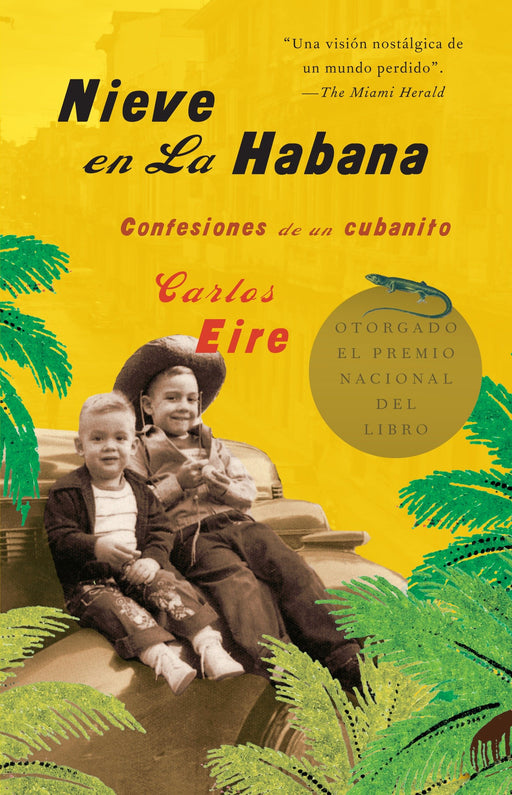 Nieve en La Habana: Confesiones de un cubanito by Carlos Eire (Septiembre 4, 2007) - libros en español - librosinespanol.com 