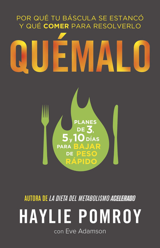 Quémalo: Por qué tu báscula se estancó y qué comer para resolverlo by Haylie Pomroy (Octubre 27, 2015) - libros en español - librosinespanol.com 