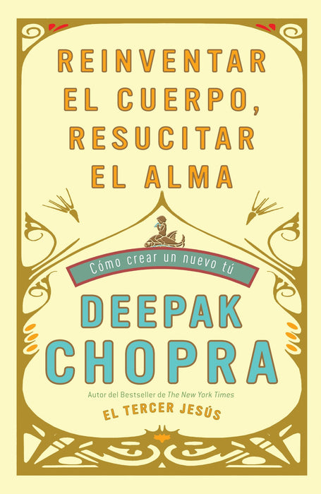 Reinventar el cuerpo, resucitar el alma: Como crear un nuevo tu by Deepak Chopra (Junio 8, 2010) - libros en español - librosinespanol.com 