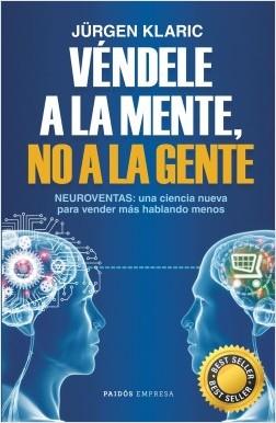 Véndele a la mente, no a la gente by Jürgen Klaric (Enero 3, 2017) - libros en español - librosinespanol.com 